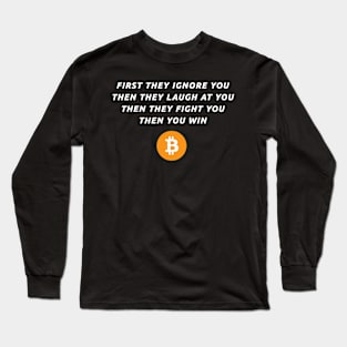 bitcoin trader quote text First they ignor you Long Sleeve T-Shirt